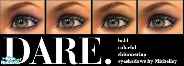 Sims 2 — DARE. by MichelleySim95 — DARE is a set of four gorgeous eye shadows. Each one has shimmering texture and