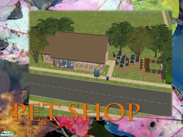 Sims 2 — Pet Shop by Ariana31Player — A cute little pet shop!! Enjoy!!