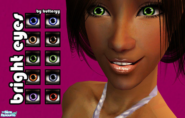 Sims 2 — Bright Eyes by butteryy — A collection of 10 eyes.