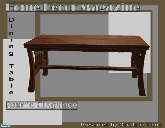 Sims 2 — Rustic Elegance Kitchen & Dining - Dining Table by Cerulean Talon — Want something a little above the norm