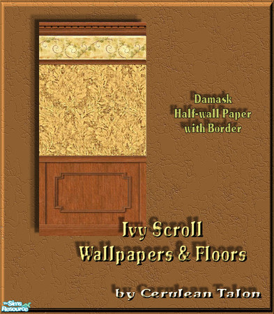 Sims 2 — Ivy Scroll Wallpapers & Floors - Damask 1/2 Wall by Cerulean Talon — Deep rich colors enhance your furniture