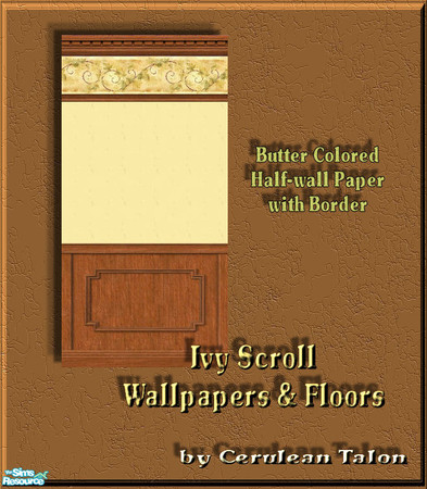 Sims 2 — Ivy Scroll Wallpapers & Floors - Butter Half Wall by Cerulean Talon — Deep rich colors enhance your