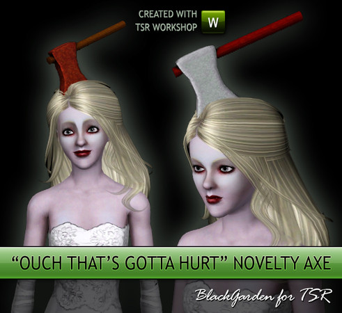 Sims 3 — Ouch That's Gotta Hurt! Novelty Axe Mk 2 by BlackGarden — I created a novelty axe in the head for Sims 2 and it