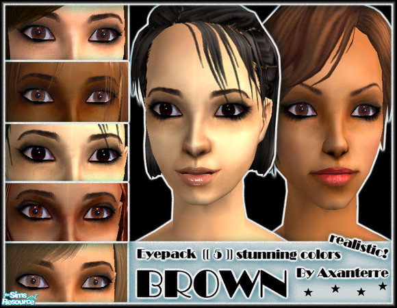 Sims 2 — Brown Eyes [[5]] different by Axanterre — Realistic eyes [[ 5 different stunning colors ]] *** Light