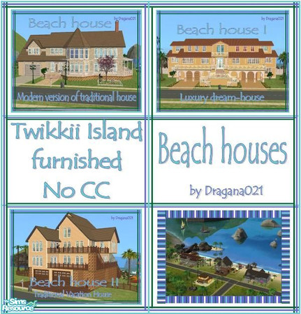 Sims 2 — Beach Houses Set by Dragana021 — This time i try something new,different then my other uploads.I represent you