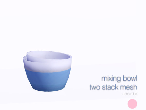 Sims 3 — Mixing Bowl Two Stack Mesh by DOT — Mixing Bowl Two Stack Mesh by DOT of The Sims Resource
