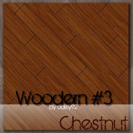 Sims 3 — Chestnut by Odey92 — Beautiful wood texture.