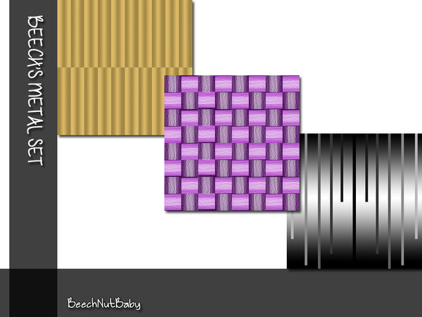 Sims 3 — Beech's Metal Set by BeechNutBaby2 — A set of three metal patterns all recolorable.