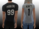 Sims 4 — 99 Problems Ain't 1 Couple T-shirt by aurei — 99 Problems and Ain't 1 t-shirt in two colors : -Black -White