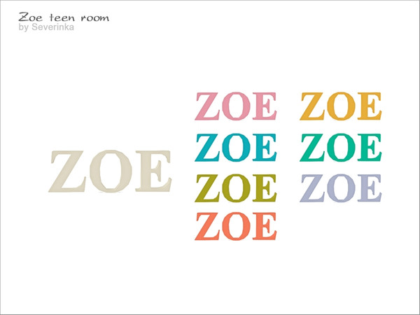 Sims 4 — [Zoe] - ZOE letters by Severinka_ — ZOE letters From the set 'Zoe teen room clutters' 8 colors