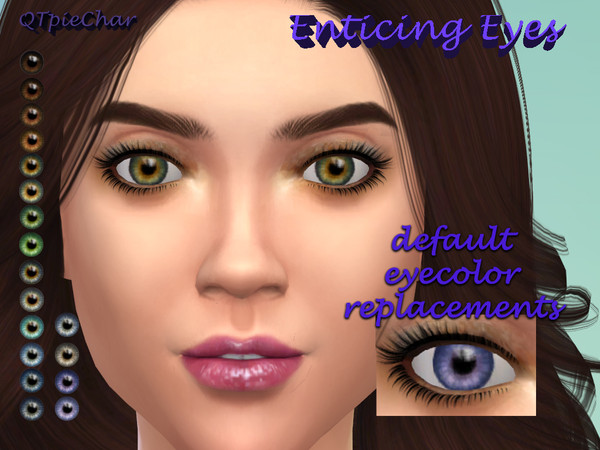 Sims 4 — Enticing Eyes - default replacement by QTpieChar — Default eye color replacement with more realistic textures