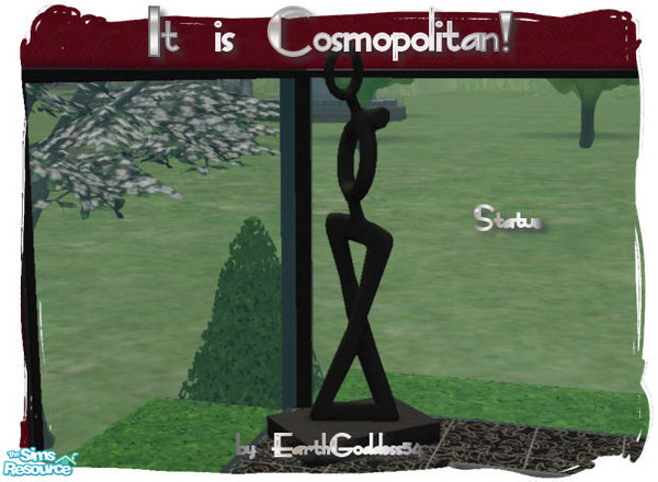 Sims 2 — It's Cosmopolitan! - Statue by EarthGoddess54 — Just one item in the It's Cosmopolitan! Living Room set. So what