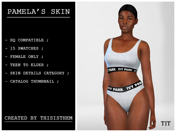 Sims 4 — [ThisIsThem] Pamela's Skin by thisisthem — - HQ Compatible ; - 15 swatches ; - Teen to elder ; - Skin Details