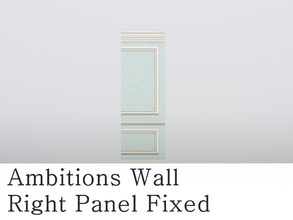 Sims 3 — MZ_Ambitions Wall_Right Panel Fixed by missyzim — Wall fix for Ambitions Simple Paneling right panel. TSRAA
