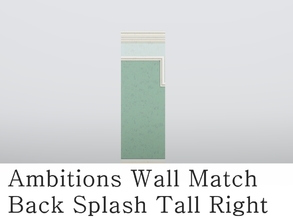 Sims 3 — MZ_Ambitions Wall Match_BS Tall Right by missyzim — Right sided high back splash wall to match the Ambitions