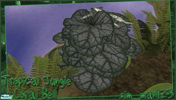 Sims 2 — Tropical Jungle - Coral Bells by sim_man123 — New plant mesh, Coral Bells. Will appear to 'grow' after a little