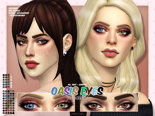 Sims 4 — Oasis Eyes N155 by Pralinesims — Here is my take on maxis match inspired eyes. They come in 68 colors, for all