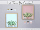 Sims 4 — Let there be Succulents! by TSDthesimsdesign — A set of succulent art prints for your home. - recolour of the