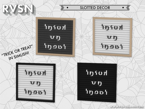 Sims 4 — Trick or Treat Yo'self Slanted Letterboard by RAVASHEEN — This slotted letterboard spells out 'Trick or Treat'