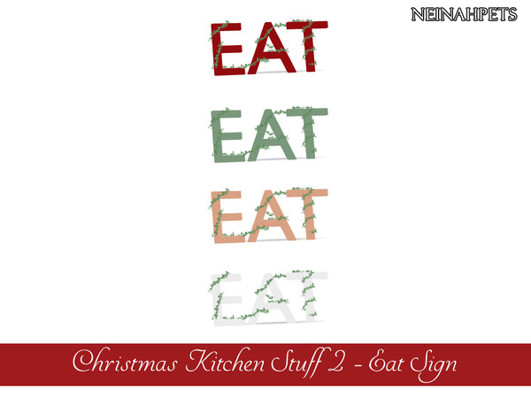Sims 4 — Christmas Kitchen Stuff II - Eat Sign {Mesh Required} by neinahpets — A cute EAT sign with vines. 4 Colors.