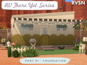 Sims 4 — RV There Yet Series - Foundation by RAVASHEEN — The RV There Yet Trailer series lets you build a totally