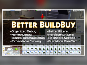 Sims 4 — Better BuildBuy: Organized Debug v2.5.3 - Feb 24th, 2022 by TwistedMexi — v2.5.3 UPDATES: Updated Organized