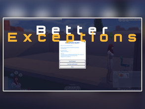 Sims 4 — Better Exceptions V2.04  updated 03-28-22 by TwistedMexi — V2.04 Updates : This is the public release for Better