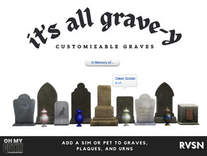 Sims 4 — It's All Grave-y | Customizable Graves and Urns by RAVASHEEN — With the 'It's All Grave-y' customizable