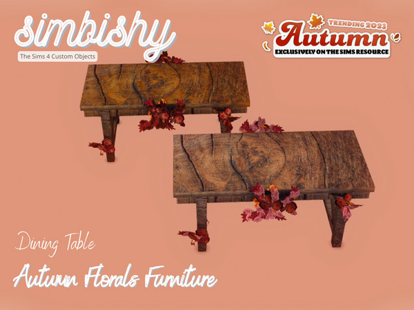 Sims 4 — SIMBISHY Autumn Florals Dining Table by simbishy — A collection of 10 weathered wooden fuirniture dressed in