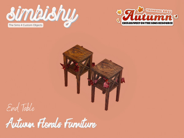 Sims 4 — SIMBISHY Autumn Florals End Table by simbishy — A collection of 10 weathered wooden fuirniture dressed in autumn
