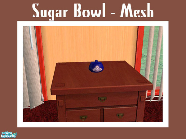 Sims 2 — Sugar Bowl - Mesh by Shakeshaft — Part of a new mesh set of decorative Porcelain and a Display Cabinet to show