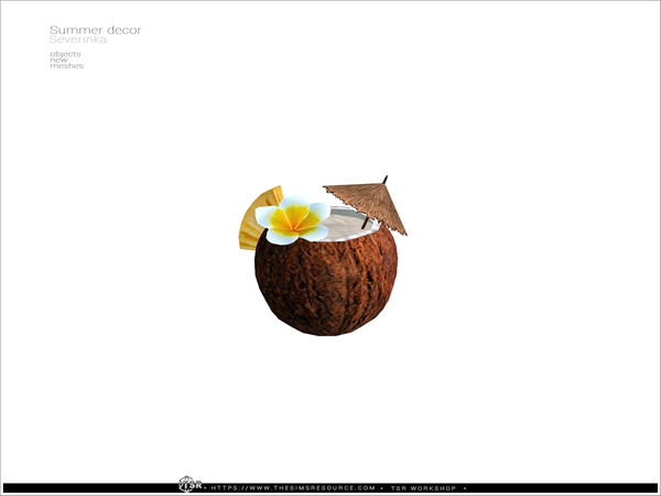 Sims 4 — Coconut coctail - Summer decor by Severinka_ — Set of decor in the summer style. 8 items: watermelon dessert -