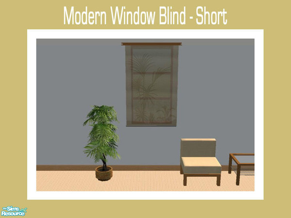 Sims 2 — Modern Window Blind - Short by Shakeshaft — Part of a set of 3 different sized window blinds to fit my Modern