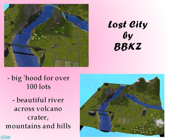 Sims 2 — Lost City by BBKZ — Big neighbourhood for over 100 lots. Build your house near fantastic river or under giant