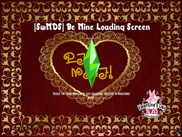 Sims 4 — [SwMDS] Be Mine Loading Screen by MsDSweets — Be Mine! A Sentiment of Love. Add this Loading Screen to your game