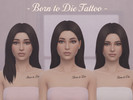 Sims 4 — The Sims 4 BORN TO DIE Tattoo by PinkDollCC — Female