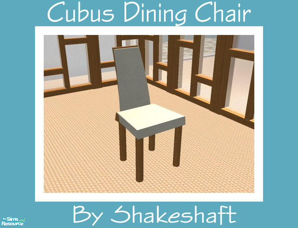 Sims 2 — Cubus Dining Chair by Shakeshaft — Part of a Modern Dining Room Set, all new meshes in a lightwood finish, set