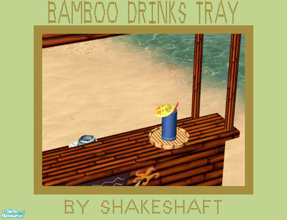Sims 2 — Bamboo Drinks Tray by Shakeshaft — A Set for the Beach all in Bamboo, set includes Bar, Tables Chairs and Stools
