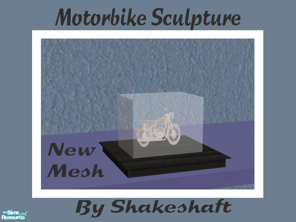 Sims 2 — Motorbike Sculpture - New Mesh by Shakeshaft — Part of a set of Sculptures encased in glass, great for a guy's