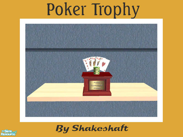 Sims 2 — Poker Trophy by Shakeshaft — Part of a set of 3 sports trophies for the guys to adorn their bachelor pads