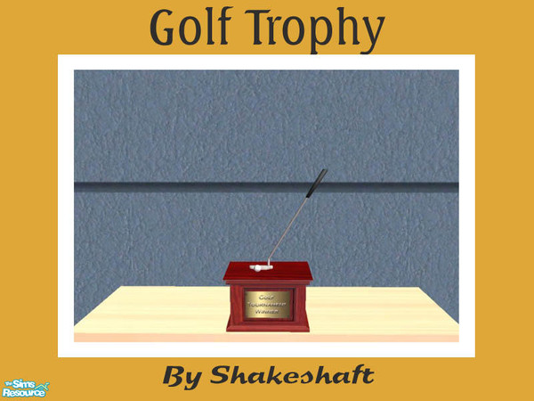 Sims 2 — Golf Trophy by Shakeshaft — Part of a set of 3 sports trophies for the guys to adorn their bachelor pads