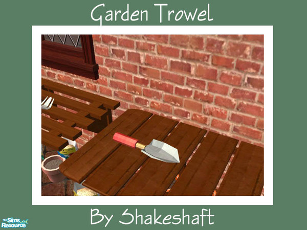 Sims 2 — Garden Trowel by Shakeshaft — Part of a set of Gardening objects for the Sim with green fingers,set includes a