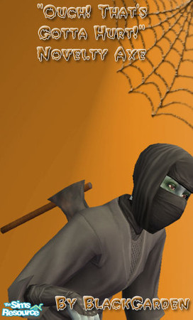 Sims 2 — \"Ouch! That\'s Gotta Hurt!\" Novelty Axe by BlackGarden — These novelty axes won\'t hurt a bit, but