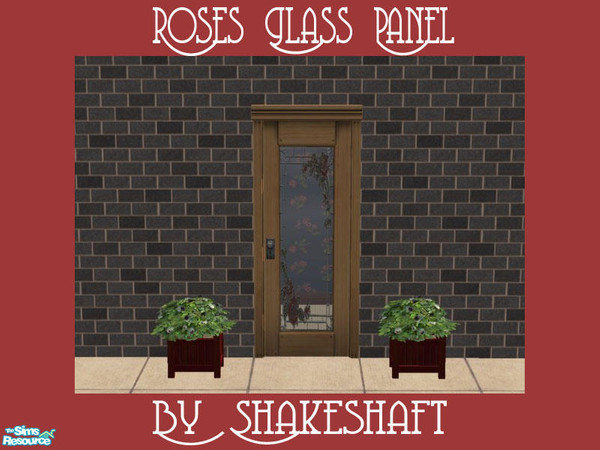 Sims 2 — Roses Glass Panel by Shakeshaft — Part of a set of 7 glass panels for the Chicilettina door. ** TSRAA **