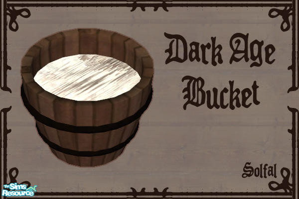 Sims 2 — Dark Age Bucket by solfal — Animated object just for decoration.