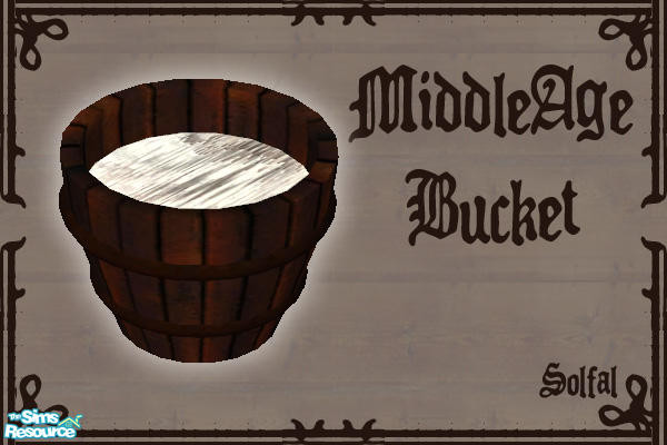 Sims 2 — Middle Age Bucket by solfal — Animated object just for decoration.
