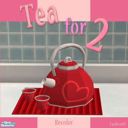 Sims 2 — Tea for 2 - Red Hearts by Cashcraft — Tea for 2, it's not the most romantic drink in the world, but when your in