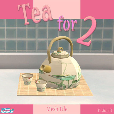 Sims 2 — Tea for 2 - Mesh-Asian Inspired by Cashcraft — **Mesh File*** "Just tea for 2, and 2 for tea, just me for