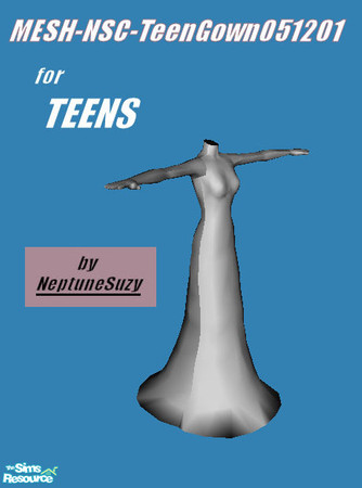 Sims 2 — MESH_NSC_TeenGown051201 by Neptunesuzy — MESH_NSC_TeenGown051201 - A Teen Gown Mesh with a full skirt! ***You