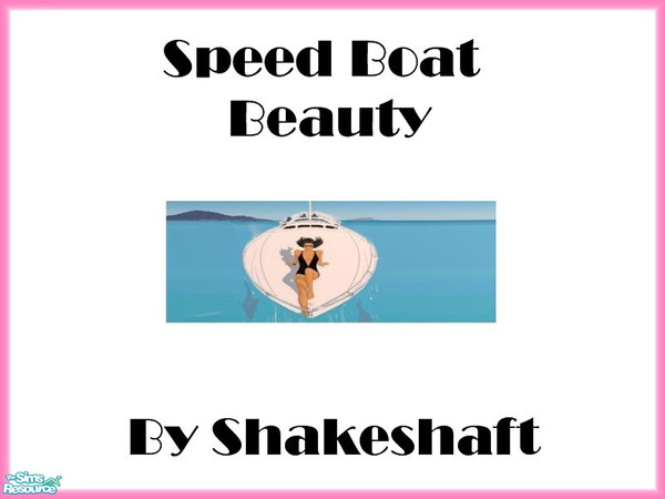 Sims 2 — Speed Boat Beauty by TSR Archive — Part of a set of 4 Hed Khandi style prints. ** TSRAA ** ** Latest CEP 3.3